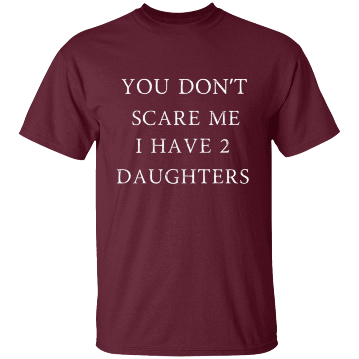 YOU DON'T SCARE ME T-Shirt