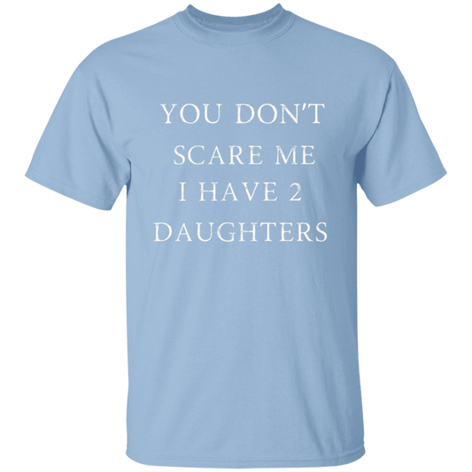 YOU DON'T SCARE ME T-Shirt