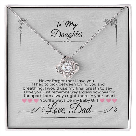 TO MY DAUGHTER...NEVER FORGET THAT I LOVE YOU (LOVE KNOT NECKLACE)